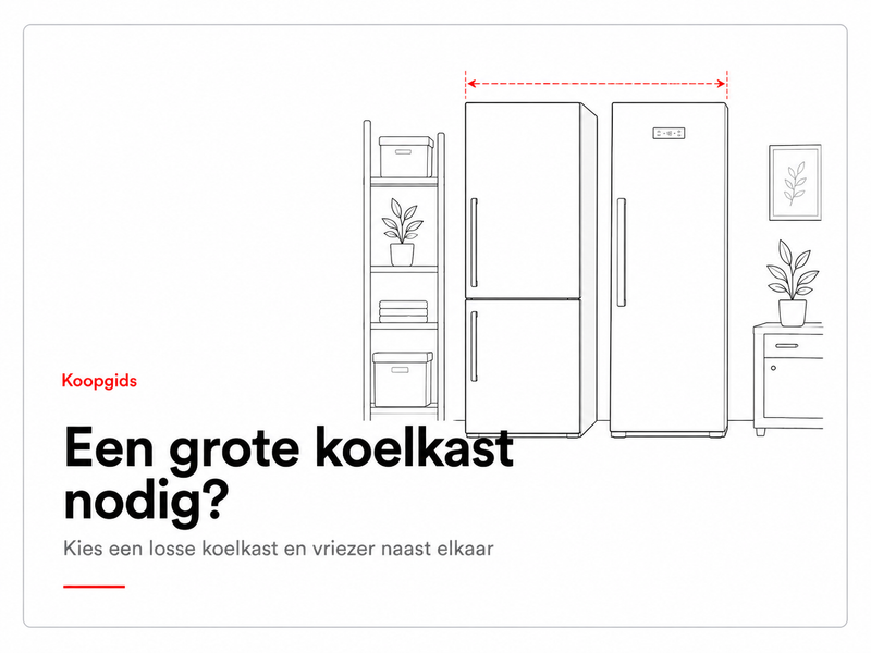 Koopgids grote koelkast – losse koelkast en vriezer naast elkaar