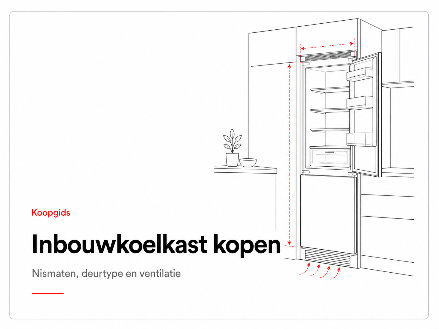 Koopgids inbouwkoelkast kopen – nismaten, deurtype en ventilatie