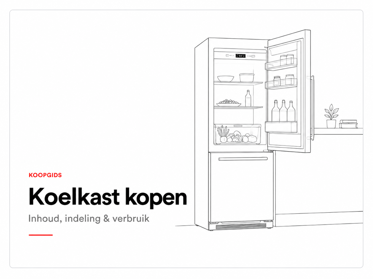 Koopgids koelkast kopen – inhoud, indeling en energieverbruik